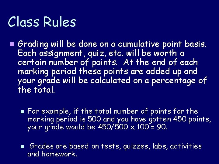 Class Rules n Grading will be done on a cumulative point basis. Each assignment,