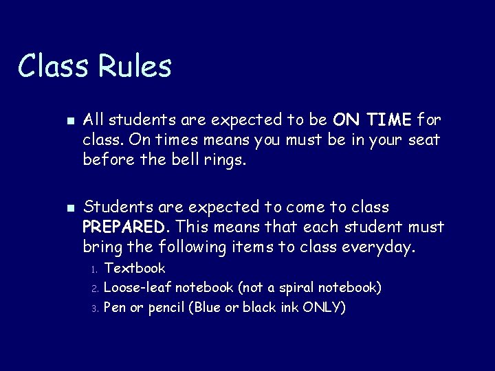 Class Rules n n All students are expected to be ON TIME for class.