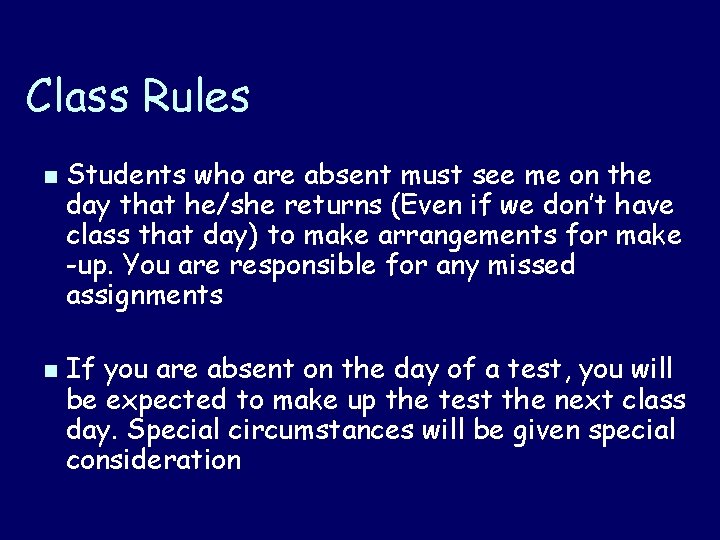 Class Rules n n Students who are absent must see me on the day