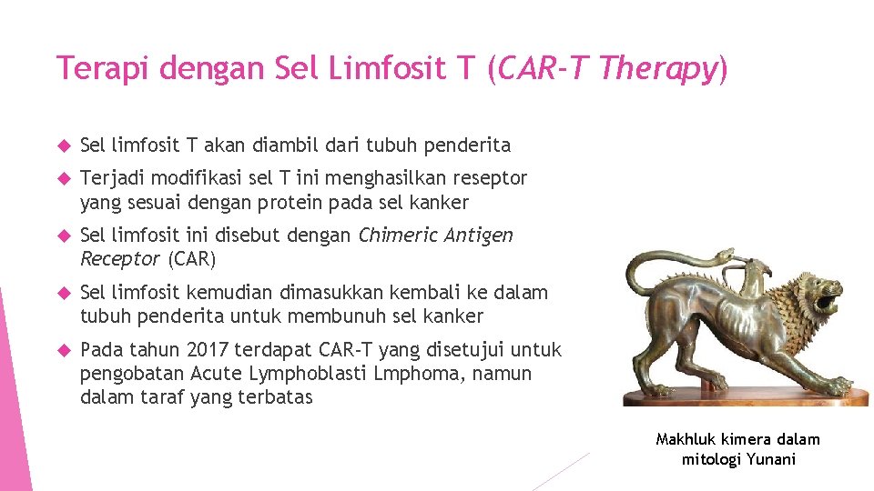 Terapi dengan Sel Limfosit T (CAR-T Therapy) Sel limfosit T akan diambil dari tubuh