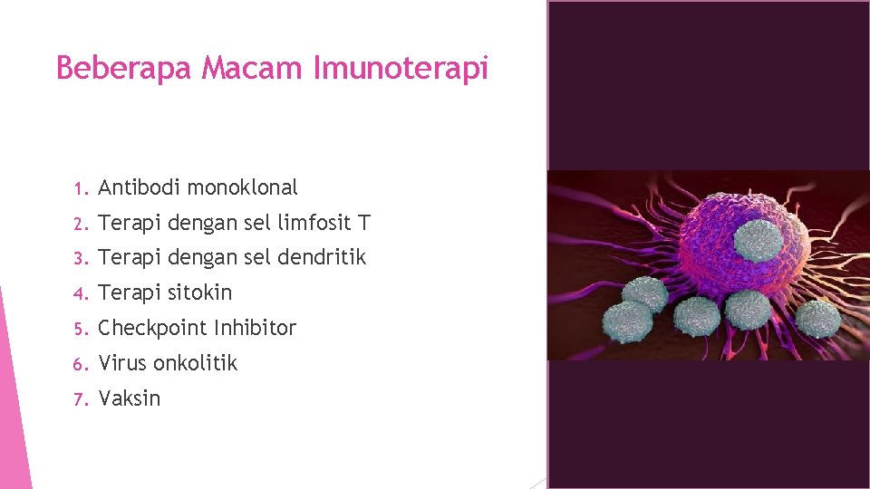 Beberapa Macam Imunoterapi 1. Antibodi monoklonal 2. Terapi dengan sel limfosit T 3. Terapi