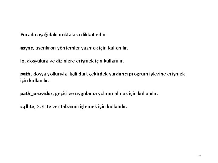 Burada aşağıdaki noktalara dikkat edin async, asenkron yöntemler yazmak için kullanılır. io, dosyalara ve