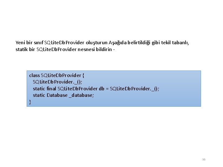 Yeni bir sınıf SQLite. Db. Provider oluşturun Aşağıda belirtildiği gibi tekil tabanlı, statik bir