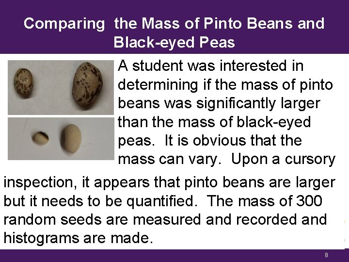 Comparing the Mass of Pinto Beans and Black-eyed Peas A student was interested in
