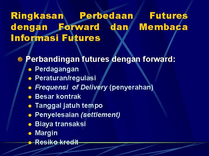 Ringkasan Perbedaan Futures dengan Forward dan Membaca Informasi Futures Perbandingan futures dengan forward: l