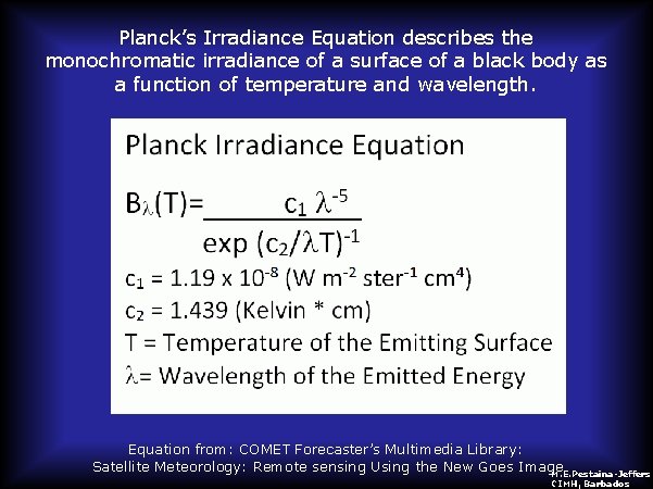 Planck’s Irradiance Equation describes the monochromatic irradiance of a surface of a black body