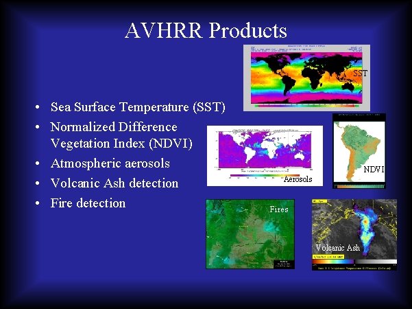 AVHRR Products SST • Sea Surface Temperature (SST) • Normalized Difference Vegetation Index (NDVI)