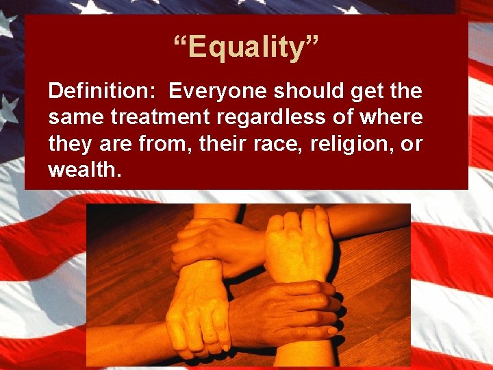 “Equality” Definition: Everyone should get the same treatment regardless of where they are from,