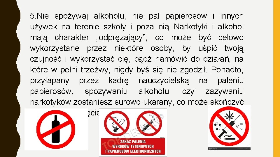 5. Nie spożywaj alkoholu, nie pal papierosów i innych używek na terenie szkoły i