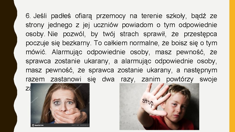 6. Jeśli padłeś ofiarą przemocy na terenie szkoły, bądź ze strony jednego z jej