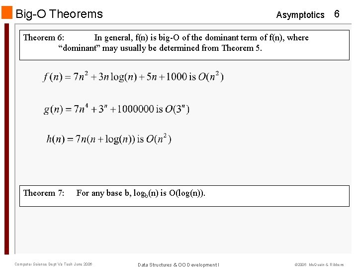 Big-O Theorems Asymptotics 6 Theorem 6: In general, f(n) is big-O of the dominant