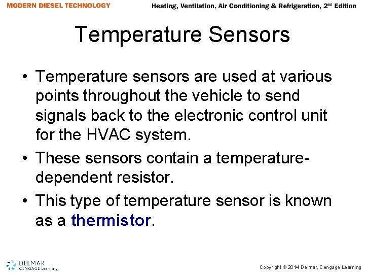 Temperature Sensors • Temperature sensors are used at various points throughout the vehicle to Temperature Sensors • Temperature sensors are used at various points throughout the vehicle to
