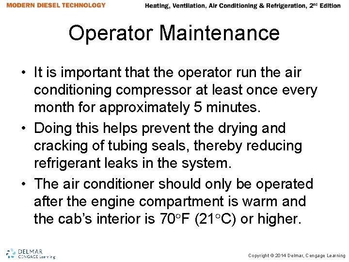 Operator Maintenance • It is important that the operator run the air conditioning compressor Operator Maintenance • It is important that the operator run the air conditioning compressor