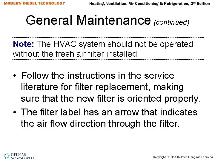 General Maintenance (continued) Note: The HVAC system should not be operated without the fresh General Maintenance (continued) Note: The HVAC system should not be operated without the fresh