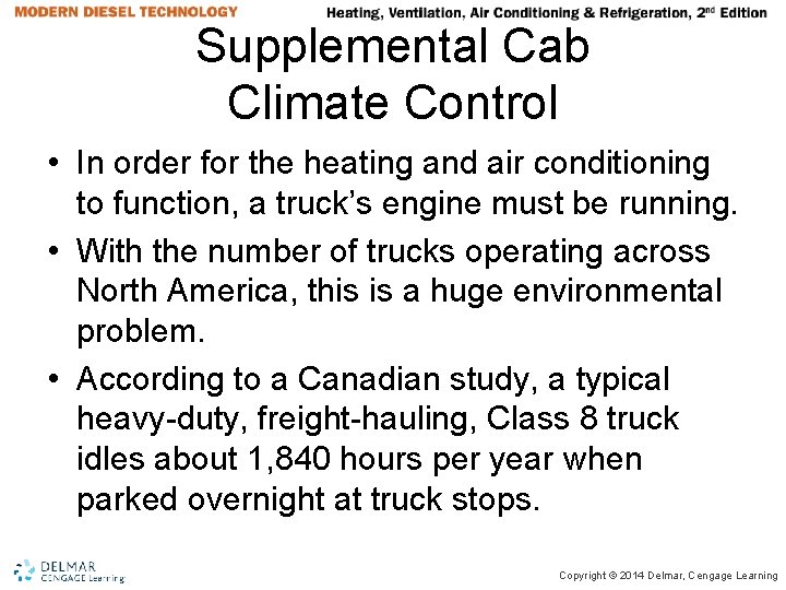 Supplemental Cab Climate Control • In order for the heating and air conditioning to Supplemental Cab Climate Control • In order for the heating and air conditioning to