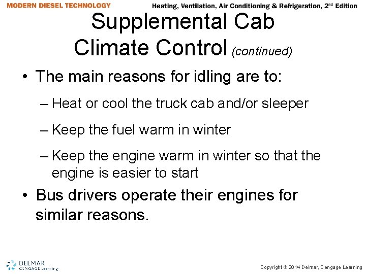 Supplemental Cab Climate Control (continued) • The main reasons for idling are to: – Supplemental Cab Climate Control (continued) • The main reasons for idling are to: –