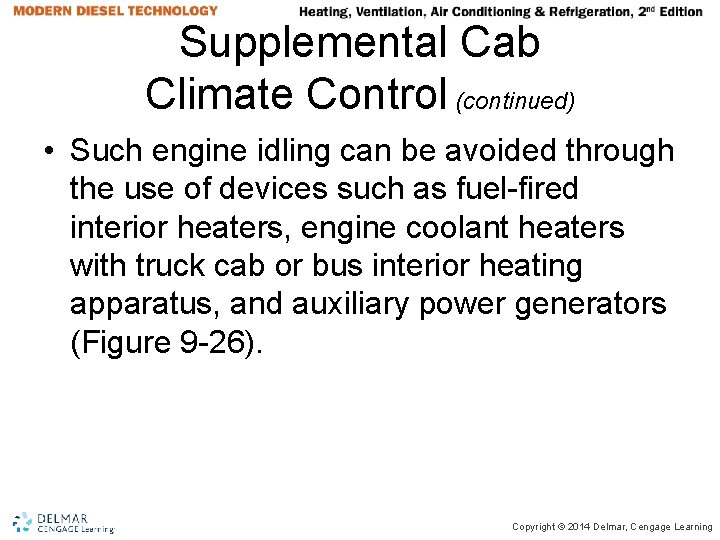 Supplemental Cab Climate Control (continued) • Such engine idling can be avoided through the Supplemental Cab Climate Control (continued) • Such engine idling can be avoided through the