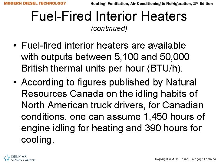 Fuel-Fired Interior Heaters (continued) • Fuel-fired interior heaters are available with outputs between 5, Fuel-Fired Interior Heaters (continued) • Fuel-fired interior heaters are available with outputs between 5,
