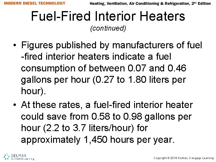 Fuel-Fired Interior Heaters (continued) • Figures published by manufacturers of fuel -fired interior heaters Fuel-Fired Interior Heaters (continued) • Figures published by manufacturers of fuel -fired interior heaters