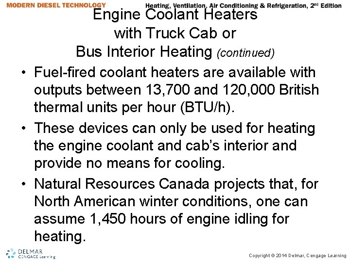 Engine Coolant Heaters with Truck Cab or Bus Interior Heating (continued) • Fuel-fired coolant Engine Coolant Heaters with Truck Cab or Bus Interior Heating (continued) • Fuel-fired coolant
