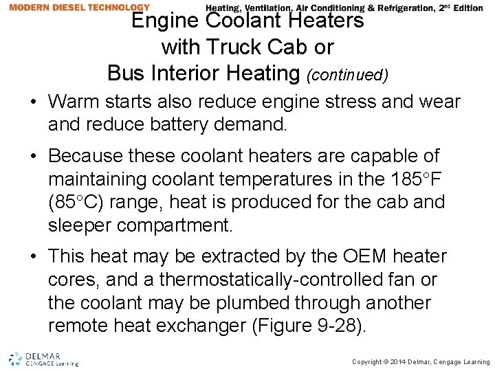 Engine Coolant Heaters with Truck Cab or Bus Interior Heating (continued) • Warm starts Engine Coolant Heaters with Truck Cab or Bus Interior Heating (continued) • Warm starts