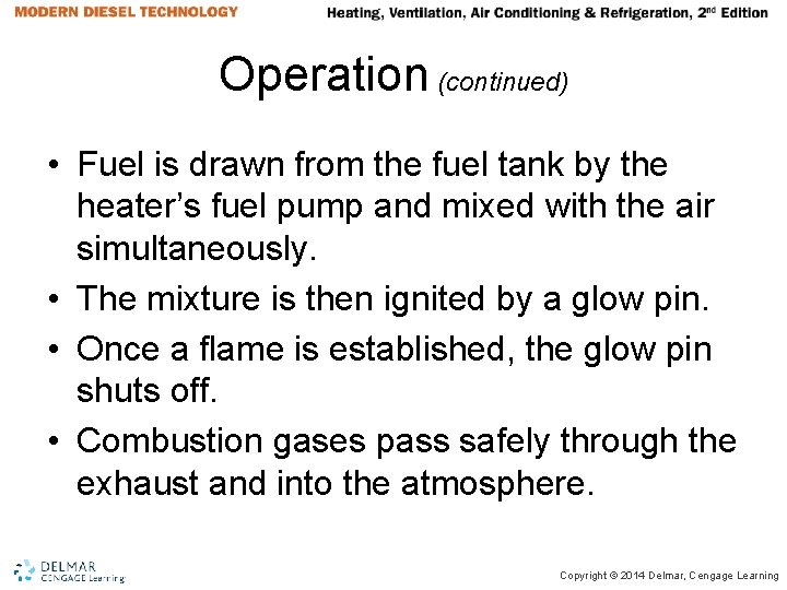 Operation (continued) • Fuel is drawn from the fuel tank by the heater’s fuel Operation (continued) • Fuel is drawn from the fuel tank by the heater’s fuel