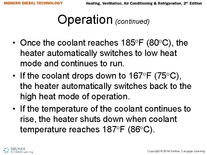 Operation (continued) • Once the coolant reaches 185 F (80 C), the heater automatically Operation (continued) • Once the coolant reaches 185 F (80 C), the heater automatically