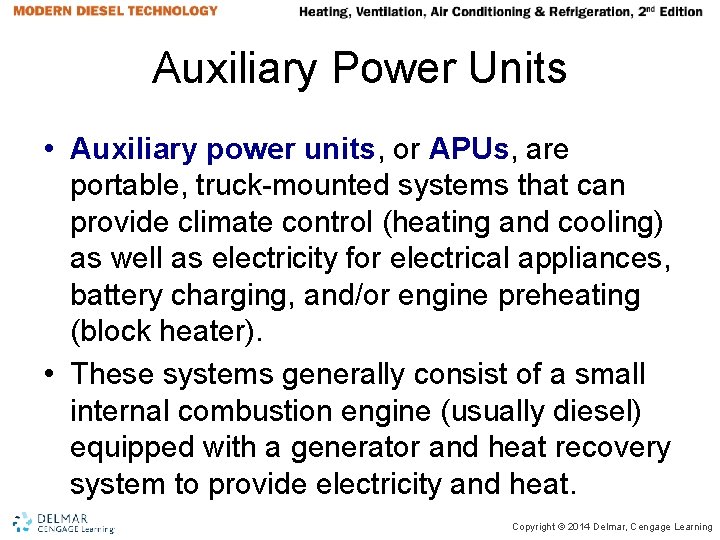 Auxiliary Power Units • Auxiliary power units, or APUs, are portable, truck-mounted systems that Auxiliary Power Units • Auxiliary power units, or APUs, are portable, truck-mounted systems that