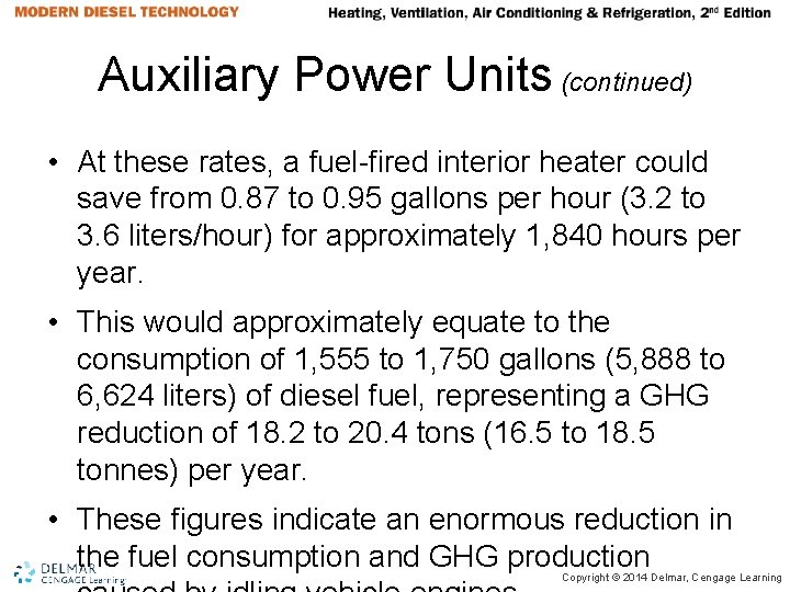 Auxiliary Power Units (continued) • At these rates, a fuel-fired interior heater could save Auxiliary Power Units (continued) • At these rates, a fuel-fired interior heater could save