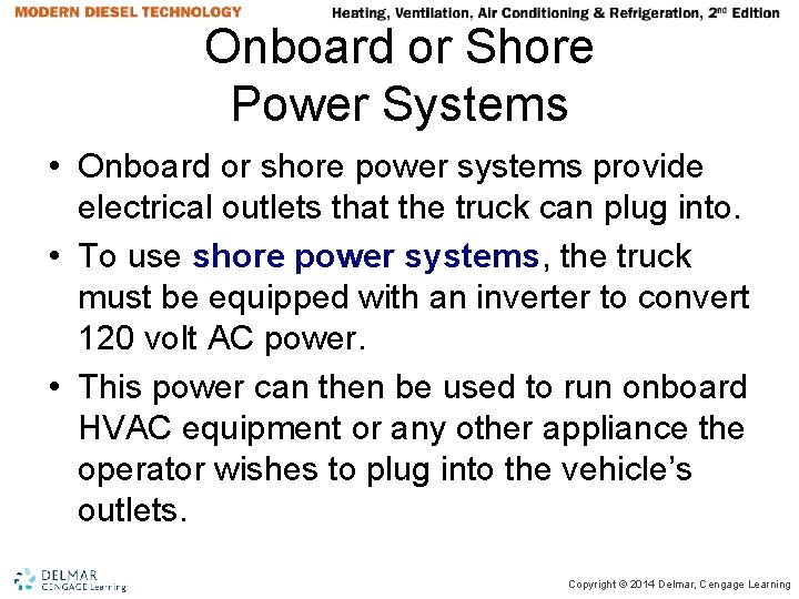Onboard or Shore Power Systems • Onboard or shore power systems provide electrical outlets Onboard or Shore Power Systems • Onboard or shore power systems provide electrical outlets