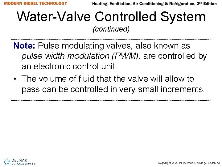 Water-Valve Controlled System (continued) Note: Pulse modulating valves, also known as pulse width modulation Water-Valve Controlled System (continued) Note: Pulse modulating valves, also known as pulse width modulation