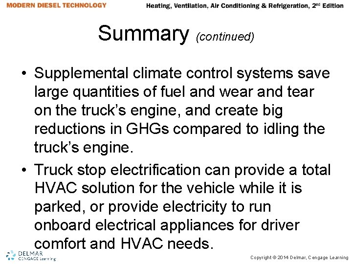Summary (continued) • Supplemental climate control systems save large quantities of fuel and wear Summary (continued) • Supplemental climate control systems save large quantities of fuel and wear