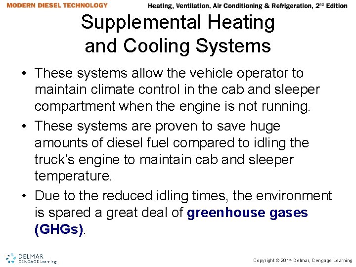 Supplemental Heating and Cooling Systems • These systems allow the vehicle operator to maintain Supplemental Heating and Cooling Systems • These systems allow the vehicle operator to maintain