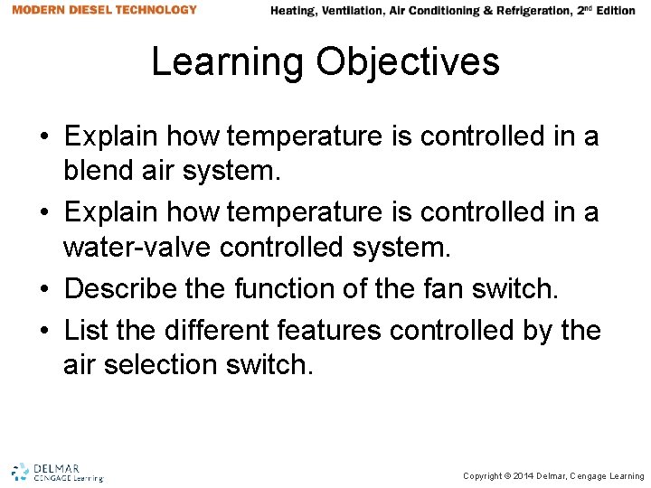 Learning Objectives • Explain how temperature is controlled in a blend air system. • Learning Objectives • Explain how temperature is controlled in a blend air system. •