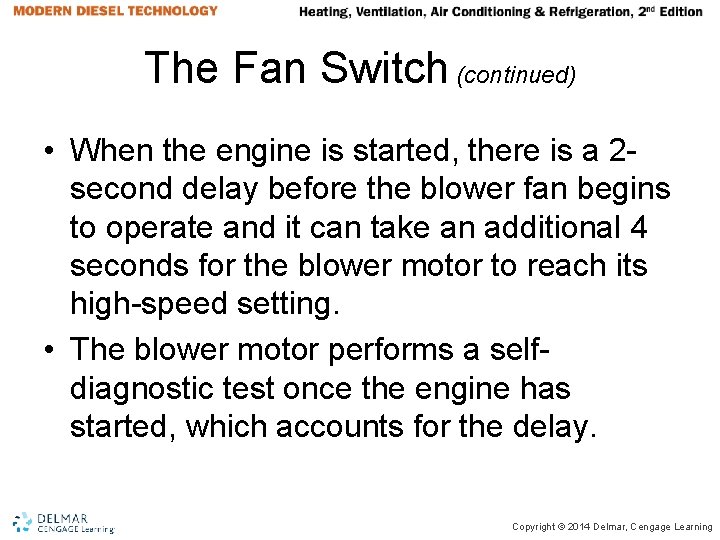 The Fan Switch (continued) • When the engine is started, there is a 2 The Fan Switch (continued) • When the engine is started, there is a 2