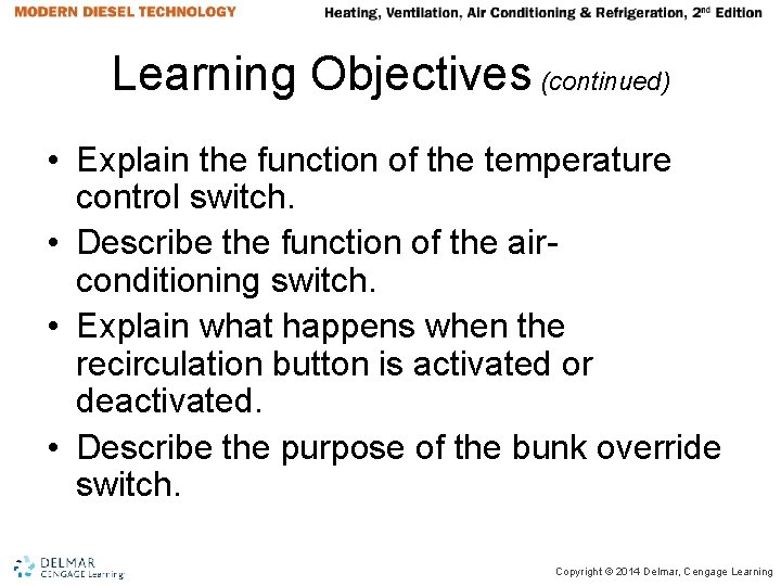 Learning Objectives (continued) • Explain the function of the temperature control switch. • Describe Learning Objectives (continued) • Explain the function of the temperature control switch. • Describe
