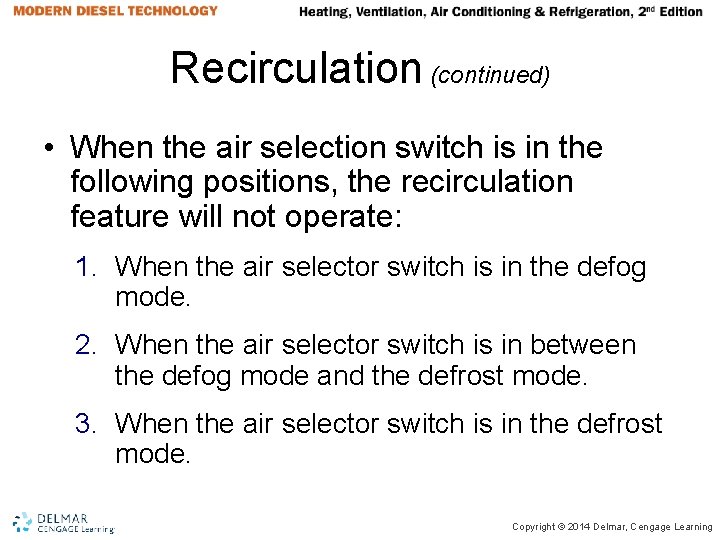 Recirculation (continued) • When the air selection switch is in the following positions, the Recirculation (continued) • When the air selection switch is in the following positions, the