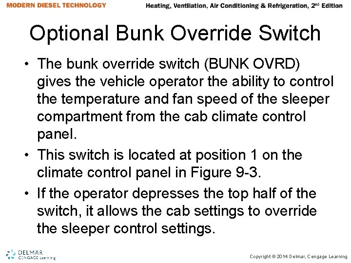 Optional Bunk Override Switch • The bunk override switch (BUNK OVRD) gives the vehicle Optional Bunk Override Switch • The bunk override switch (BUNK OVRD) gives the vehicle