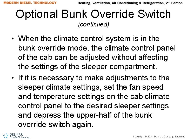 Optional Bunk Override Switch (continued) • When the climate control system is in the Optional Bunk Override Switch (continued) • When the climate control system is in the