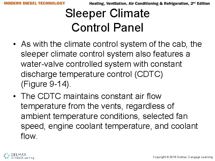 Sleeper Climate Control Panel • As with the climate control system of the cab, Sleeper Climate Control Panel • As with the climate control system of the cab,