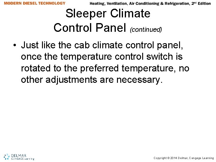 Sleeper Climate Control Panel (continued) • Just like the cab climate control panel, once Sleeper Climate Control Panel (continued) • Just like the cab climate control panel, once
