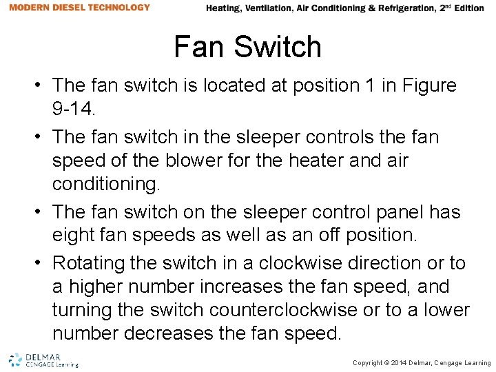 Fan Switch • The fan switch is located at position 1 in Figure 9 Fan Switch • The fan switch is located at position 1 in Figure 9