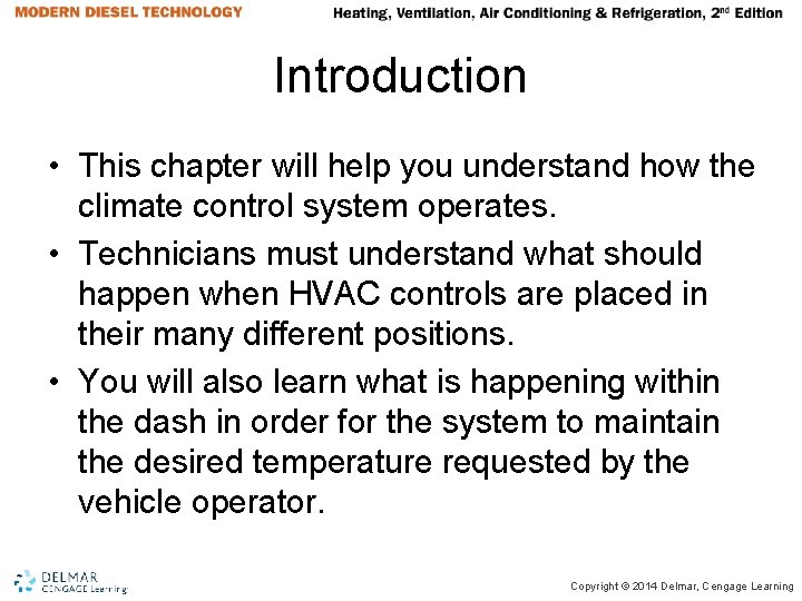 Introduction • This chapter will help you understand how the climate control system operates. Introduction • This chapter will help you understand how the climate control system operates.