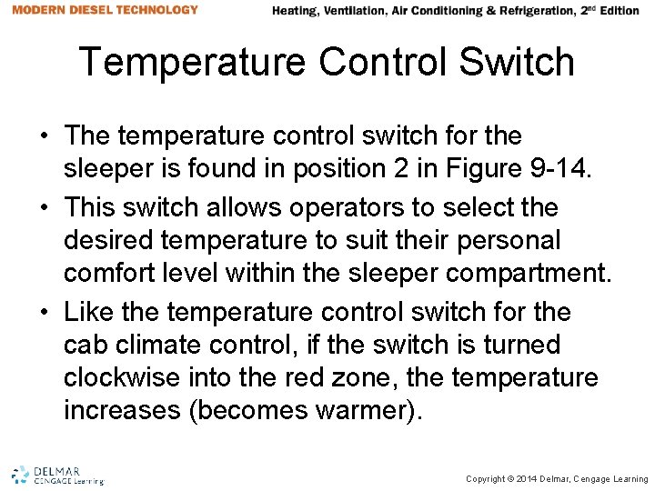Temperature Control Switch • The temperature control switch for the sleeper is found in Temperature Control Switch • The temperature control switch for the sleeper is found in