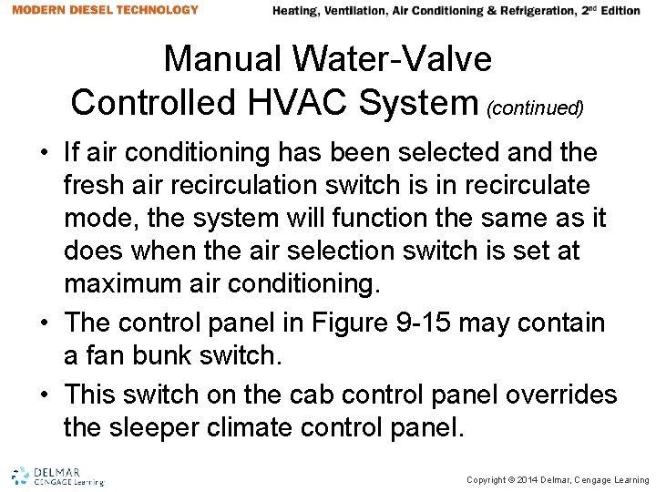 Manual Water-Valve Controlled HVAC System (continued) • If air conditioning has been selected and Manual Water-Valve Controlled HVAC System (continued) • If air conditioning has been selected and