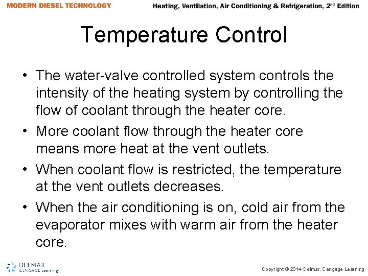 Temperature Control • The water-valve controlled system controls the intensity of the heating system Temperature Control • The water-valve controlled system controls the intensity of the heating system