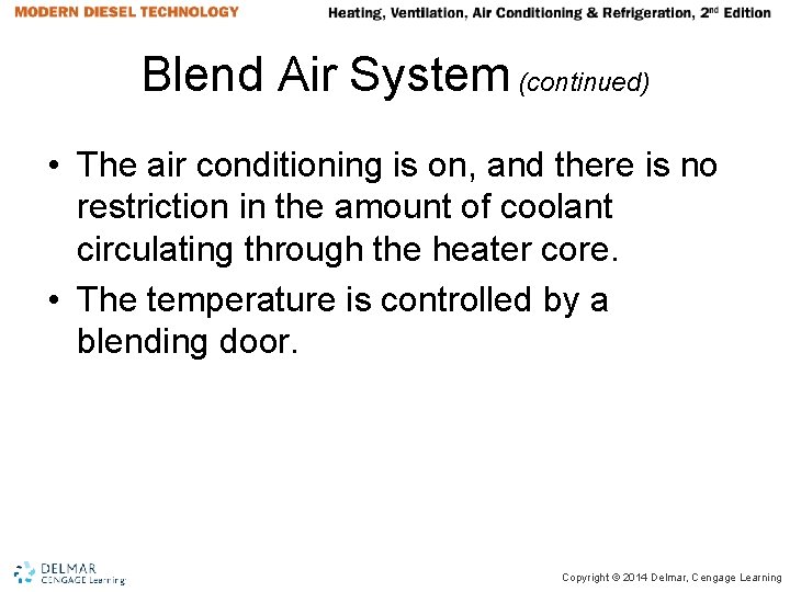 Blend Air System (continued) • The air conditioning is on, and there is no Blend Air System (continued) • The air conditioning is on, and there is no