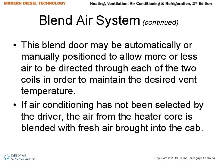 Blend Air System (continued) • This blend door may be automatically or manually positioned Blend Air System (continued) • This blend door may be automatically or manually positioned