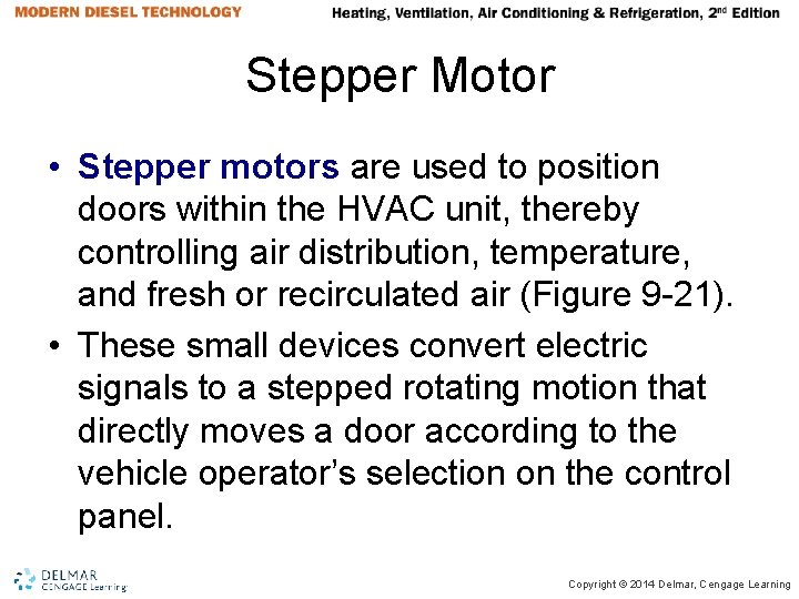 Stepper Motor • Stepper motors are used to position doors within the HVAC unit, Stepper Motor • Stepper motors are used to position doors within the HVAC unit,