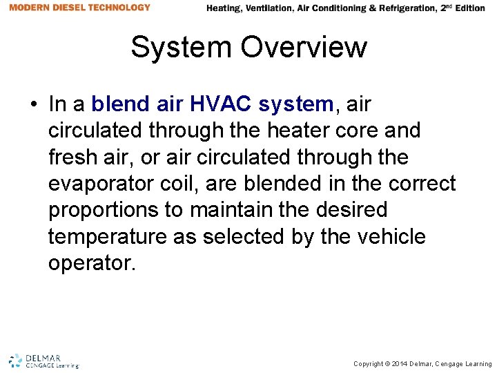 System Overview • In a blend air HVAC system, air circulated through the heater System Overview • In a blend air HVAC system, air circulated through the heater